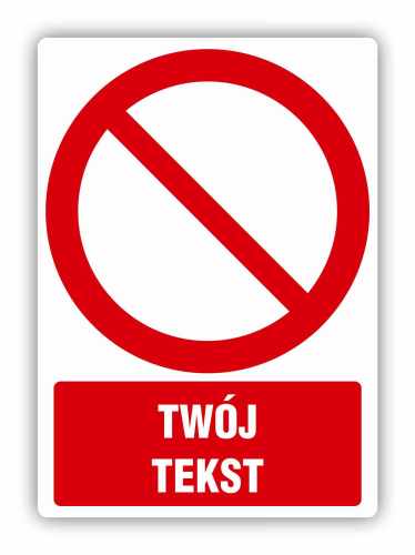 Znak zakazu + twój tekst, naklejka BHP